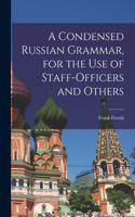 Condensed Russian Grammar [microform], for the use of Staff-officers and Others