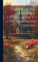 History of the Reformed Church in the U. S. the Nineteenth Century