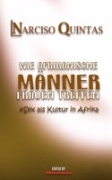 WIE AFRIKANISCHE MÄNNER FRAUEN TREFFEN - Narciso Quintas: Sex als Kultur in Afrika