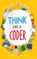 Think Like a Coder: (Train Your Brain)