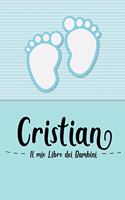 Cristian - Il mio Libro dei Bambini: Il libro dei bambini personalizzato per Cristian come libro per genitori o diario, per testi, immagini, disegni, foto ...