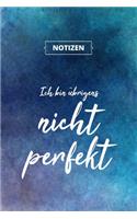 Ich bin übrigens nicht perfekt: Designer Notizbuch A5, Notebook, Notizheft etwa DIN A5 (15,3 x 22,9 cm), 120 Seiten liniert mit Spruch, individuelles Geschenk, Überraschung, Schrei