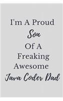 I'm A Proud Son Of A Freaking Awesome Java Coder Dad Notebook Journal: Code Notebook Journal For Coder Programmer Developer Diary Gift