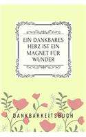 Ein Dankbares Herz Ist Ein Magnet Für Wunder
