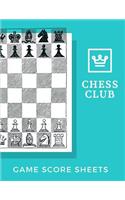 Chess Club Game Score Sheets: Strategy Score Book: Makes A Great Gift For Any Chess Players Notation Book For Standard Tournaments, Opponent Clock Time Outs, Wild, Armageddon, Bu