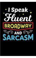 I Speak Fluent Broadway and Sarcasm: 120 Pages I 6x9 I College Ruled Linepaper I Funny Festival, Actor, Show & Film Gifts