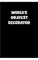 World's Okayest Decorator Notebook - Decorator Diary - Decorator Journal - Funny Gift for Decorator
