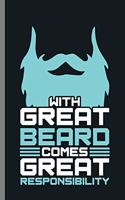 With Great beard comes Great Responsibility