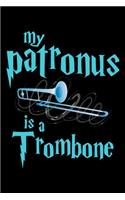 My Patronus Is A Trombone: Music Journal For Recording Notes Of Songs Or To Use As A Music Notebook For Trombone Marching Band Lovers, Classical Instrument Players, Orchestra 