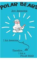 Polar Bears Are Awesome I Am Awesome Therefore I Am a Polar Bear