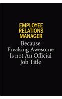 Employee Relations Manager Because Freaking Awesome Is Not An Official Job Title