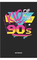 Kid Of The 90s Notebook
