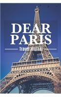 Dear Paris Travel Journal: PARIS Destination Travel Diary To Record Your Journey Hightlights in France as Keepsake or Present, Dotgrid notebook with BONUS Checklists