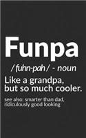 Funpa: Fun Grandpa, Grandad Gift Funny Novelty Notebook for Grandfathers, from Grandkids, Grandson or Granddaughter - Like a Grandpa, But So Much Cooler! F