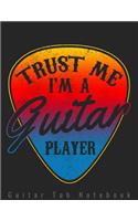 Guitar Tab Notebook - Trust Me I'm A Guitar Player