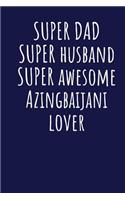 Super Dad Super Husband Super Awesome Azingbaijani Lover