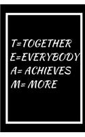 Together Everybody Achieves More: A 6x9 blank Ruled Lined Pages Team Work Motivational Quotes Thank You Cute Card Notebook Organizer Small Diary Journal To Write in Humor Original Gi