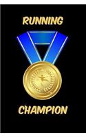 Running Champion Notebook: Blank Lined Running Champion's Journal for Runner, Son, Daughter, Mom and Dad