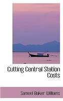 Cutting Central Station Costs