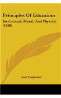 Principles Of Education: Intellectual, Moral, And Physical (1820)