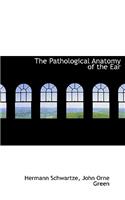 The Pathological Anatomy of the Ear