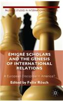 Émigré Scholars and the Genesis of International Relations