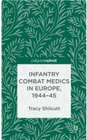 Infantry Combat Medics in Europe, 1944-45