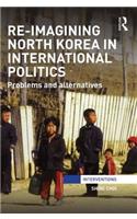 Re-Imagining North Korea in International Politics