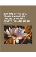 Journal of the Life, Travels and Gospel Labors of Thomas Arnett (Volume 108-109)