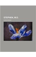 Stephen, M.D.