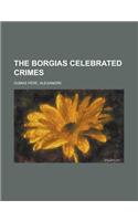 The Borgias Celebrated Crimes