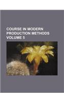 Course in Modern Production Methods Volume 5: (English)