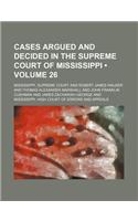 Cases Argued and Decided in the Supreme Court of Mississippi (Volume 26): (English)