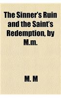 The Sinner's Ruin and the Saint's Redemption, by M.M.