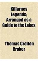 Killarney Legends; Arranged as a Guide to the Lakes