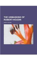 The Unmasking of Robert-Houdin: (English)
