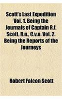 Scott's Last Expedition Vol. 1. Being the Journals of Captain R.F. Scott, R.N., C.V.O. Vol. 2. Being the Reports of the Journeys