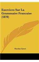 Exercices Sur La Grammaire Francaise (1878)