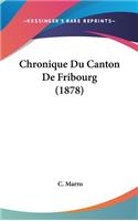 Chronique Du Canton de Fribourg (1878)