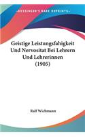 Geistige Leistungsfahigkeit Und Nervositat Bei Lehrern Und Lehrerinnen (1905)