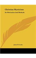 Christian Mysticism: Its Motivation and Methods