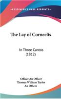 The Lay of Corneelis: In Three Cantos (1812)