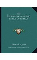 Religion of Man and Ethics of Science