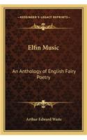 Elfin Music: An Anthology of English Fairy Poetry(English)