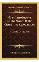 Notes Introductory to the Study of the Clementine Recognitions: A Course of Lectures