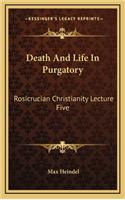 Death and Life in Purgatory