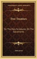 Two Treatises: On the Holy Scriptures; On the Sacraments