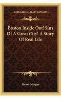 Boston Inside Out! Sins Of A Great City! A Story Of Real Life: (English)