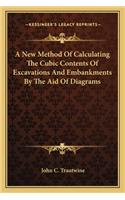New Method of Calculating the Cubic Contents of Excavations and Embankments by the Aid of Diagrams