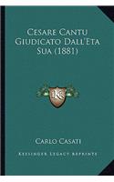 Cesare Cantu Giudicato Dall'Eta Sua (1881): (Italian)